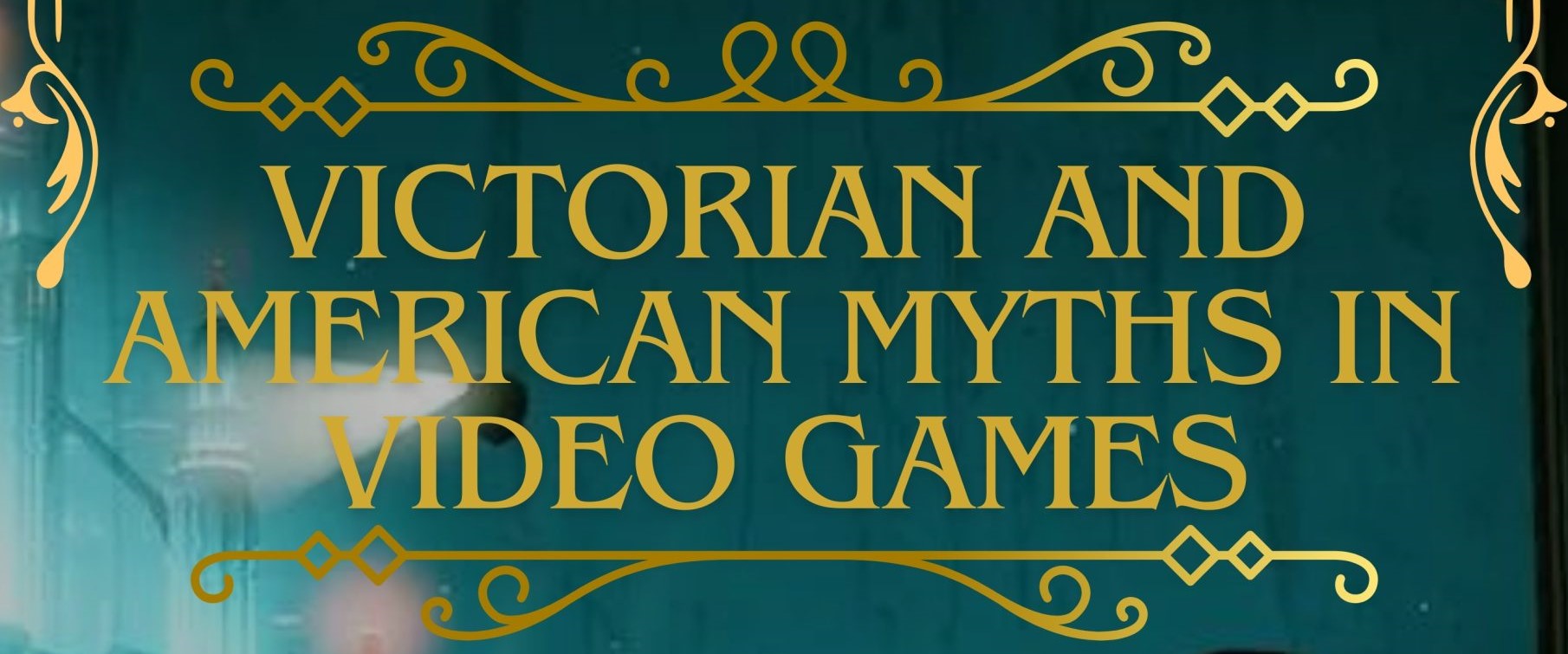 International Conference on Victorian and American Myths in Video Games